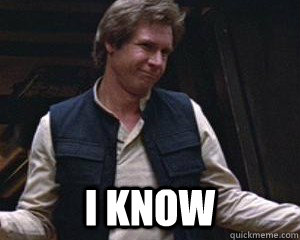 Know - I Know Smug Han Solo.jpg
